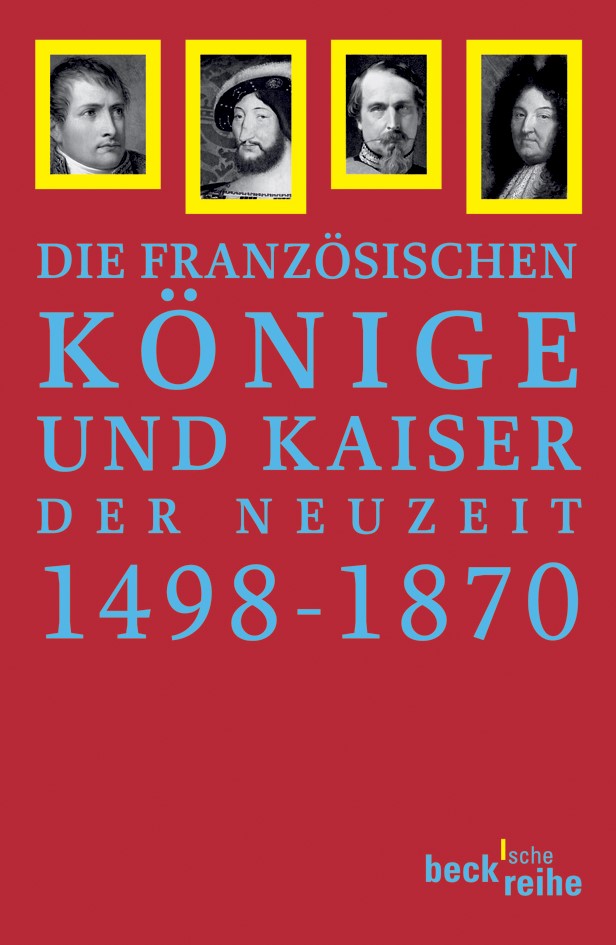 Cover: Hartmann, Peter Claus, Französische Könige und Kaiser der Neuzeit