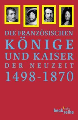 Abbildung von Hartmann, Peter Claus | Französische Könige und Kaiser der Neuzeit | 1. Auflage | 2006 | 1724 | beck-shop.de