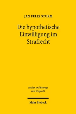 Abbildung von Sturm | Die hypothetische Einwilligung im Strafrecht | 1. Auflage | 2016 | beck-shop.de
