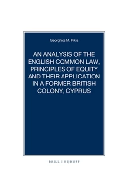 Abbildung von Pikis | An Analysis of the English Common Law, Principles of Equity and their Application in a former British Colony, Cyprus | 1. Auflage | 2016 | 93 | beck-shop.de
