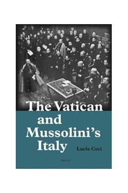 Abbildung von Ceci | The Vatican and Mussolini's Italy | 1. Auflage | 2016 | beck-shop.de