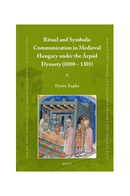Abbildung von Zupka | Ritual and Symbolic Communication in Medieval Hungary under the Árpád Dynasty (1000 - 1301) | 1. Auflage | 2016 | 39 | beck-shop.de