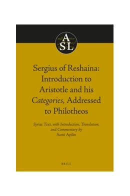 Abbildung von Aydin | Sergius of Reshaina: Introduction to Aristotle and his <i>Categories</i>, Addressed to Philotheos | 1. Auflage | 2016 | 24 | beck-shop.de
