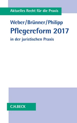 Abbildung von Weber / Brünner | Pflegereform 2017 in der juristischen Praxis | 1. Auflage | 2017 | beck-shop.de