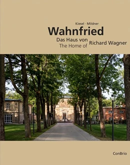 Abbildung von Kiesel / Mildner | Wahnfried - Das Haus von Richard Wagner | 1. Auflage | 2016 | beck-shop.de