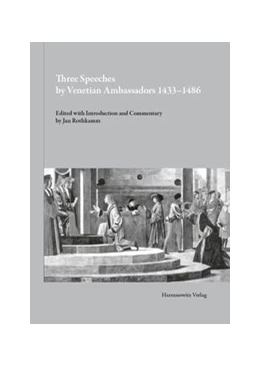 Abbildung von Rothkamm | Three Speeches by Venetian Ambassadors 1433-1486 | 1. Auflage | 2016 | beck-shop.de