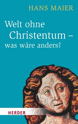Abbildung von Maier | Welt ohne Christentum - was wäre anders? | 1. Auflage | 2016 | beck-shop.de