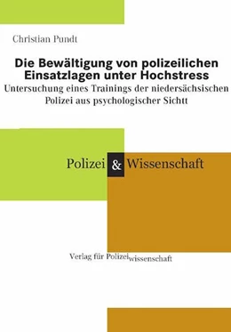 Abbildung von Pundt | Die Bewältigung von polizeilichen Einsatzlagen unter Hochstress | 1. Auflage | 2016 | beck-shop.de