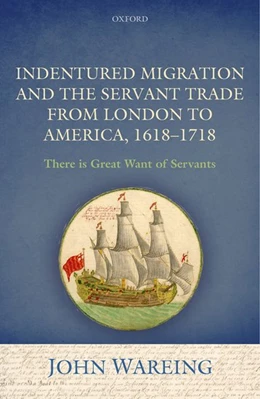 Abbildung von Wareing | Indentured Migration and the Servant Trade from London to America, 1618-1718 | 1. Auflage | 2016 | beck-shop.de