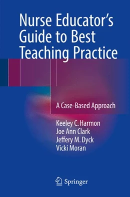 Abbildung von Harmon / Clark | Nurse Educator's Guide to Best Teaching Practice | 1. Auflage | 2016 | beck-shop.de