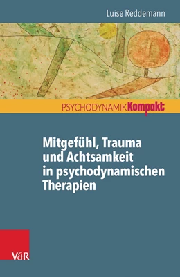 Abbildung von Reddemann | Mitgefühl, Trauma und Achtsamkeit in psychodynamischen Therapien | 1. Auflage | 2016 | beck-shop.de