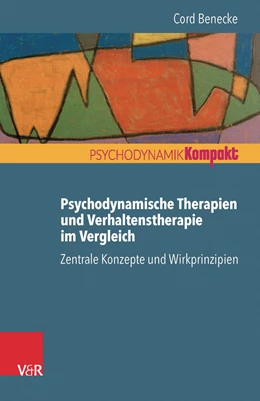 Abbildung von Benecke | Psychodynamische Therapien und Verhaltenstherapie im Vergleich: Zentrale Konzepte und Wirkprinzipien | 1. Auflage | 2016 | beck-shop.de