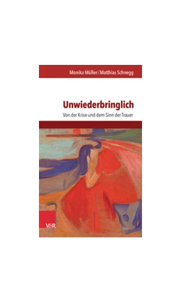 Abbildung von Schnegg / Müller | Unwiederbringlich | 1. Auflage | 2016 | beck-shop.de