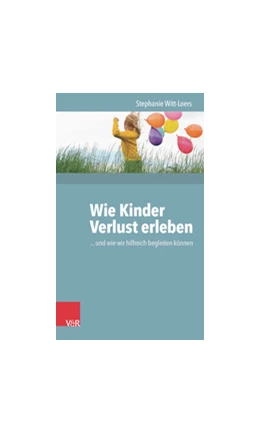 Abbildung von Witt-Loers | Wie Kinder Verlust erleben | 1. Auflage | 2016 | beck-shop.de