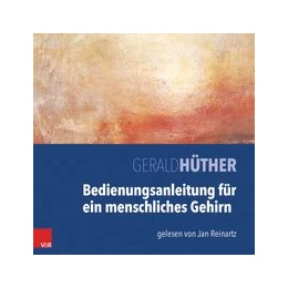 Abbildung von Hüther | Bedienungsanleitung für ein menschliches Gehirn. MP3-CD | 1. Auflage | 2016 | beck-shop.de