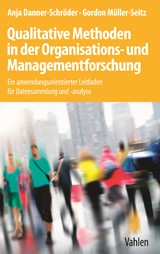 Abbildung von Danner-Schröder / Müller-Seitz | Qualitative Methoden in der Organisations- und Managementforschung - Ein anwendungsorientierter Leitfaden für Datensammlung und -analyse | 2017 | beck-shop.de