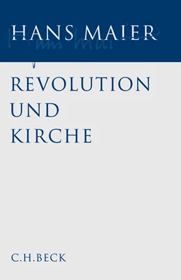 Abbildung von Maier, Hans | Gesammelte Schriften, Band Band I: Revolution und Kirche | 1. Auflage | 2006 | beck-shop.de