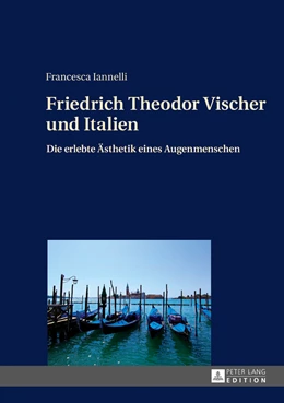 Abbildung von Iannelli | Friedrich Theodor Vischer und Italien | 1. Auflage | 2016 | beck-shop.de