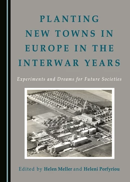 Abbildung von Meller / Porfyriou | Planting New Towns in Europe in the Interwar Years | 1. Auflage | 2016 | beck-shop.de