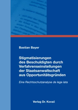 Abbildung von Bayer | Stigmatisierungen des Beschuldigten durch Verfahrenseinstellungen der Staatsanwaltschaft aus Opportunitätsgründen | 1. Auflage | 2016 | 380 | beck-shop.de