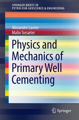 Abbildung von Lavrov / Torsæter | Physics and Mechanics of Primary Well Cementing | 1. Auflage | 2016 | beck-shop.de