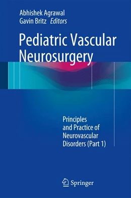 Abbildung von Agrawal / Britz | Pediatric Vascular Neurosurgery | 1. Auflage | 2017 | beck-shop.de