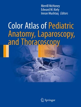 Abbildung von McHoney / Kiely | Color Atlas of Pediatric Anatomy, Laparoscopy, and Thoracoscopy | 1. Auflage | 2017 | beck-shop.de