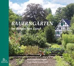 Abbildung von Grunewald / Halbach | Bauerngärten im Bergischen Land | 1. Auflage | 2016 | beck-shop.de