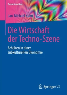 Abbildung von Kühn | Die Wirtschaft der Techno-Szene | 1. Auflage | 2016 | beck-shop.de