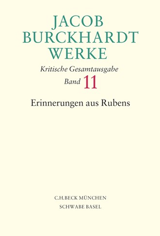 Cover: Jacob Burckhardt, Jacob Burckhardt Werke, Band 11: Erinnerungen aus Rubens