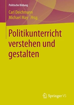 Abbildung von Deichmann / May | Politikunterricht verstehen und gestalten | 1. Auflage | 2016 | beck-shop.de