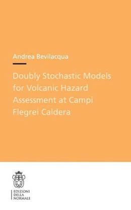 Abbildung von Bevilacqua | Doubly Stochastic Models for Volcanic Hazard Assessment at Campi Flegrei Caldera | 1. Auflage | 2016 | beck-shop.de
