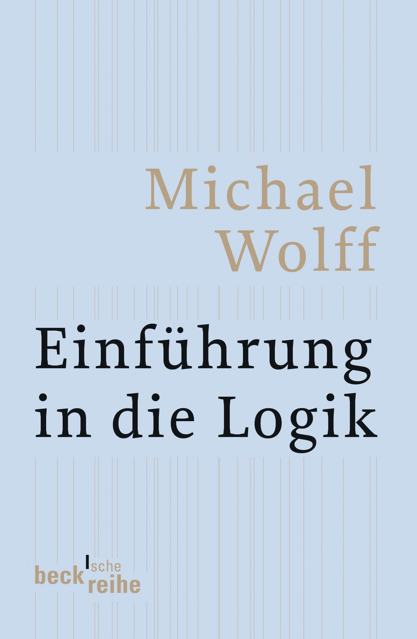 Cover: Wolff, Michael, Einführung in die Logik