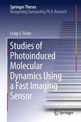 Abbildung von Slater | Studies of Photoinduced Molecular Dynamics Using a Fast Imaging Sensor | 1. Auflage | 2015 | beck-shop.de