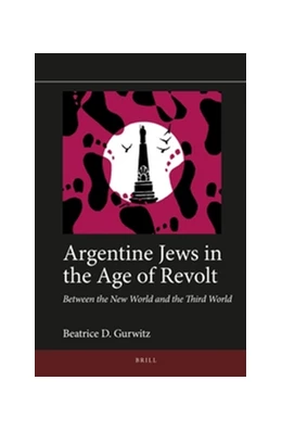 Abbildung von Gurwitz | Argentine Jews in the Age of Revolt | 1. Auflage | 2016 | 8 | beck-shop.de