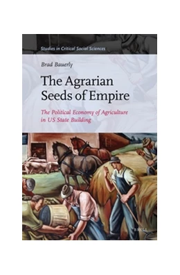 Abbildung von Bauerly | The Agrarian Seeds of Empire | 1. Auflage | 2016 | 100 | beck-shop.de
