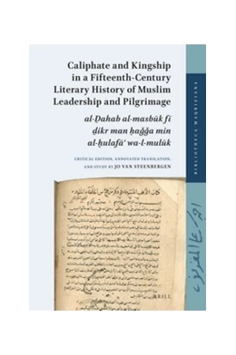 Abbildung von Steenbergen | Caliphate and Kingship in a Fifteenth-Century Literary History of Muslim Leadership and Pilgrimage | 1. Auflage | 2016 | 4 | beck-shop.de
