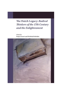Abbildung von Lavaert / Schröder | The Dutch Legacy: Radical Thinkers of the 17th Century and the Enlightenment | 1. Auflage | 2016 | beck-shop.de