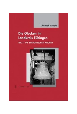 Abbildung von Schapka | Die Glocken im Landkreis Tübingen Teil 1 | 1. Auflage | 2010 | beck-shop.de