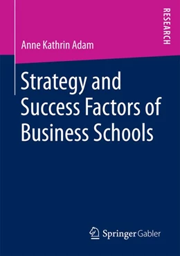 Abbildung von Adam | Strategy and Success Factors of Business Schools | 1. Auflage | 2016 | beck-shop.de