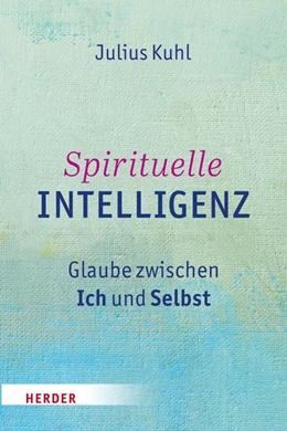 Abbildung von Kuhl | Spirituelle Intelligenz | 1. Auflage | 2016 | beck-shop.de