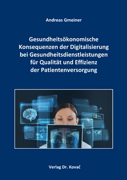 Abbildung von Gmeiner | Gesundheitsökonomische Konsequenzen der Digitalisierung bei Gesundheitsdienstleistungen für Qualität und Effizienz der Patientenversorgung | 1. Auflage | 2016 | 45 | beck-shop.de