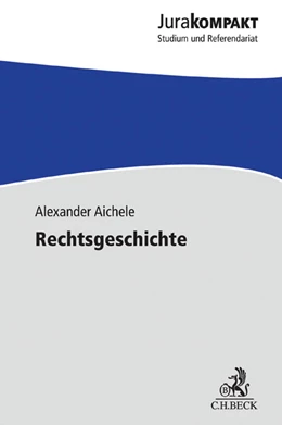 Abbildung von Aichele | Rechtsgeschichte | 1. Auflage | 2017 | beck-shop.de