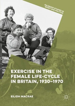 Abbildung von Macrae | Exercise in the Female Life-Cycle in Britain, 1930-1970 | 1. Auflage | 2016 | beck-shop.de