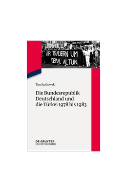 Abbildung von Szatkowski | Die Bundesrepublik Deutschland und die Türkei 1978 bis 1983 | 1. Auflage | 2016 | beck-shop.de