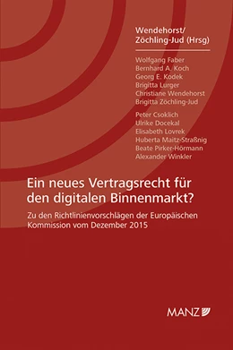 Abbildung von Wendehorst / Zöchling-Jud | Ein neues Vertragsrecht für den digitalen Binnenmarkt? | 1. Auflage | 2016 | beck-shop.de