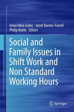 Abbildung von Iskra-Golec / Barnes-Farrell | Social and Family Issues in Shift Work and Non Standard Working Hours | 1. Auflage | 2016 | beck-shop.de