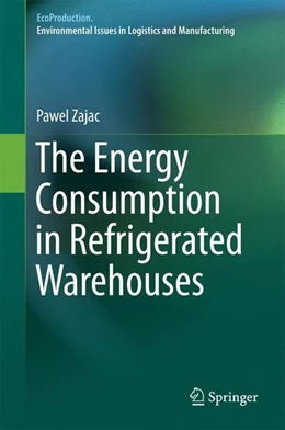 Abbildung von Zajac | The Energy Consumption in Refrigerated Warehouses | 1. Auflage | 2016 | beck-shop.de