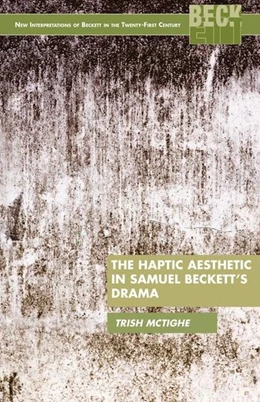 Abbildung von McTighe | The Haptic Aesthetic in Samuel Beckett's Drama | 1. Auflage | 2015 | beck-shop.de