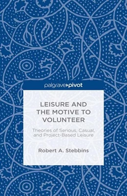 Abbildung von Stebbins | Leisure and the Motive to Volunteer: Theories of Serious, Casual, and Project-Based Leisure | 1. Auflage | 2015 | beck-shop.de